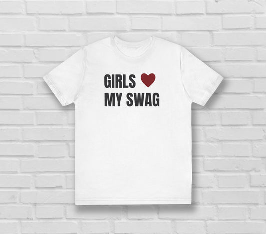 GIRLS LOVE MY SWAG T-shirt