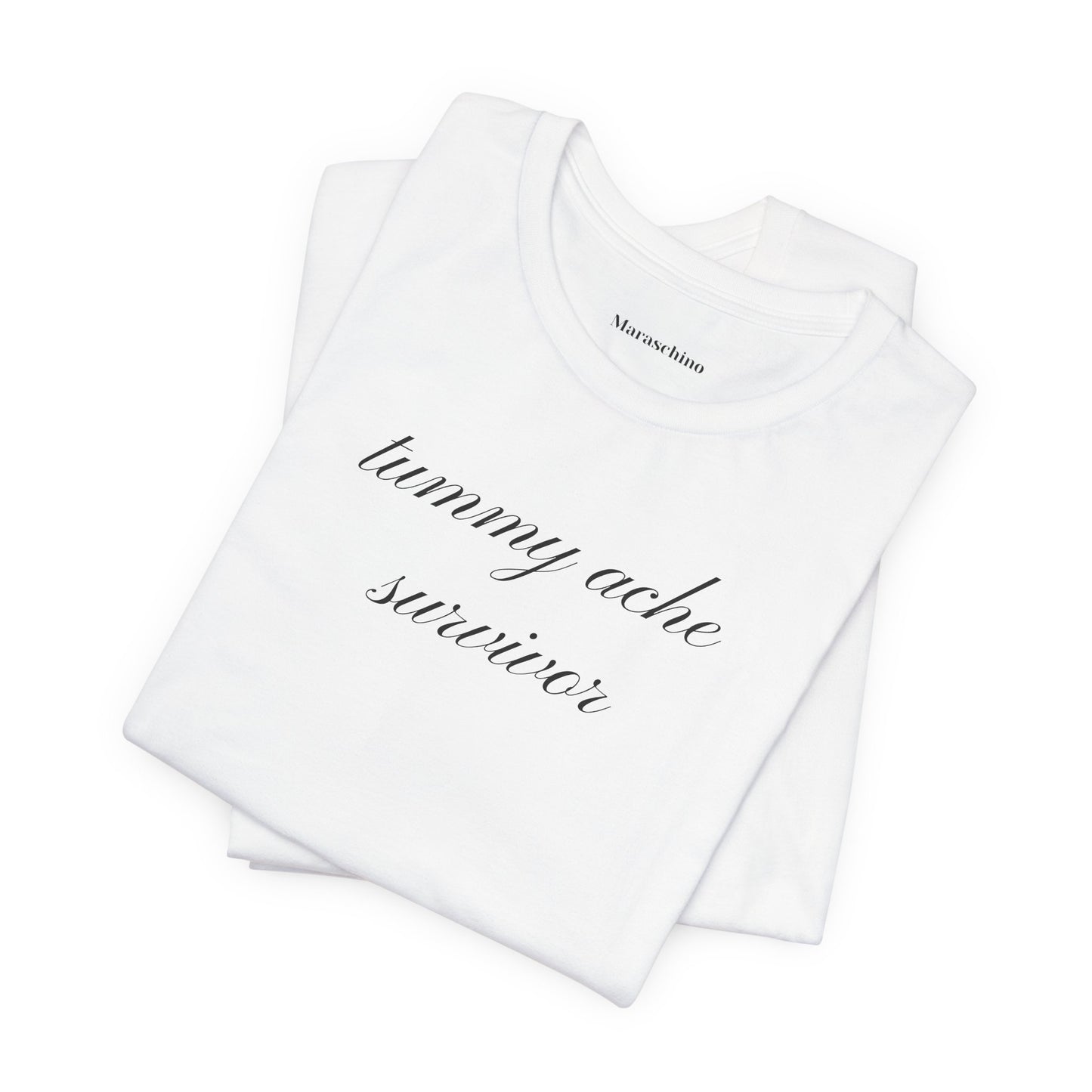 tummy ache survivor t-shirt